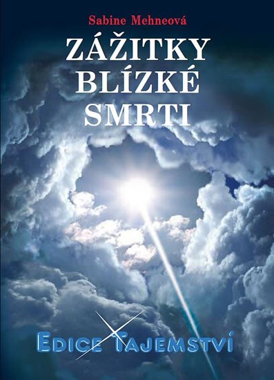 ZÁŽITKY BLÍZKÉ SMRTI (EDICE TAJEMSTVÍ)