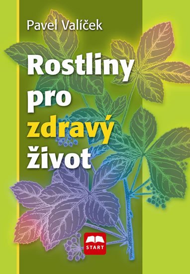 ROSTLINY PRO ZDRAVÝ ŽIVOT / 2. VYDÁNÍ