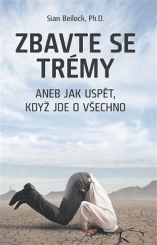 ZBAVTE SE TRÉMY ANEB JAK USPĚT, KDYŽ JDE O VŠECHNO