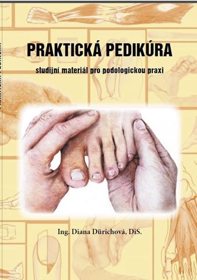 PRAKTICKÁ PEDIKÚRA - STUDIJNÍ MATERIÁL PODOLOGICKOU PRAXI