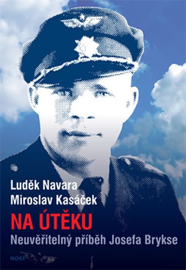 NA ÚTĚKU - NEUVĚŘITELNÝ PŘÍBĚH JOSEFA BRYKSE