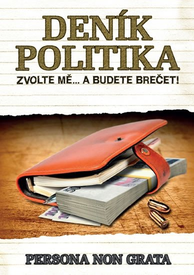 DENÍK POLITIKA - ZVOLTE MĚ A BUDETE BREČET!