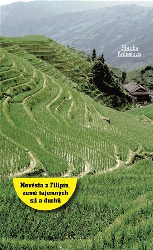 Obálka knihy NEVĚSTA Z FILIPÍN, ZEMĚ TAJEMNÝCH SIL A DUCHŮ od autora Kubešová Blanka