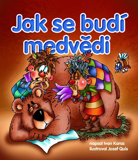 JAK SE BUDÍ MEDVĚDI