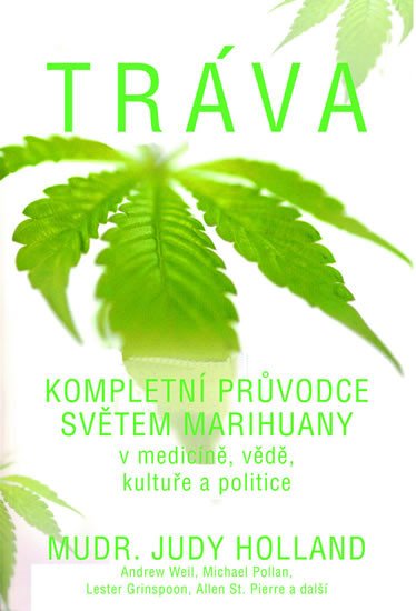 TRÁVA - KOMPLETNÍ PRŮVODCE SVĚTEM MARIHUANY