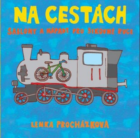 NA CESTÁCH - ŠABLONY A NÁPADY PRO ŠIKOVNÉ RUCE