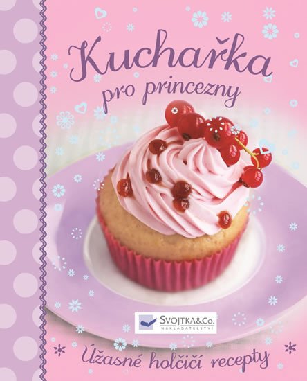 KUCHAŘKA PRO PRINCEZNY - ÚŽASNÉ HOLČIČÍ