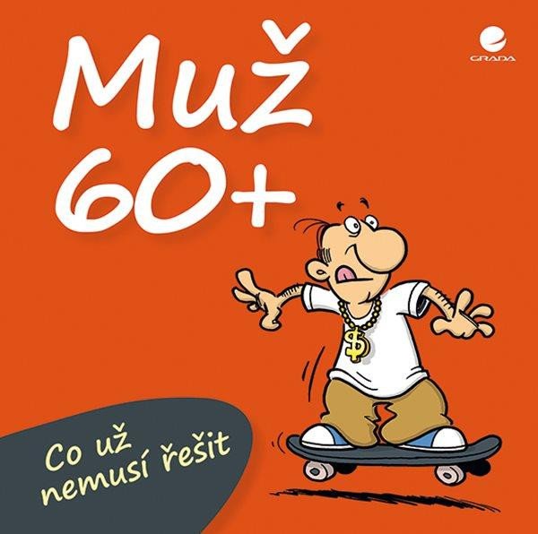 MUŽ 60+ CO UŽ NEMUSÍ ŘEŠIT