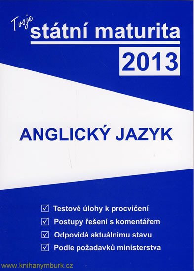 TVOJE STÁTNÍ MATURITA 2013 ANGLICKÝ JAZY