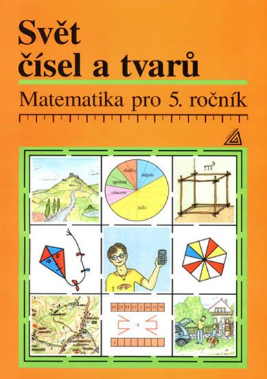 SVĚT ČÍSEL A TVARŮ MATEMATIKA PRO 5. ROČNÍK