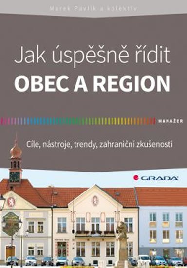 JAK ÚSPĚŠNĚ ŘÍDIT OBEC A REGION