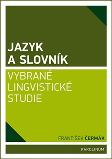 JAZYK A SLOVNÍK - VYBRANÉ LINGVISTICKÉ STUDIE