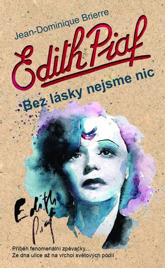 EDITH PIAF BEZ LÁSKY NEJSME NIC