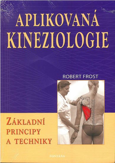 APLIKOVANÁ KINEZIOLOGIE - ZÁKLADNÍ PRINCIPY A TECHNIKY