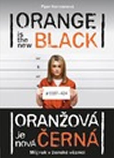 ORANŽOVÁ JE NOVÁ ČERNÁ - MŮJ ROK V ŽENSKÉ VĚZNICI