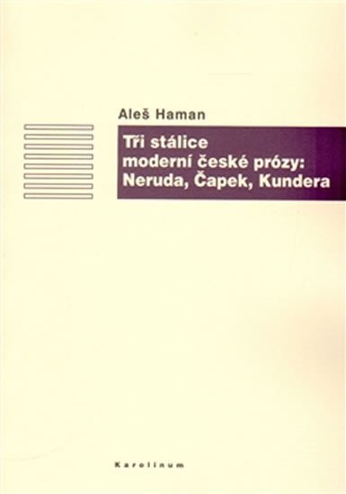 TŘI STÁLICE MODERNÍ ČESKÉ PRÓZY: NERUDA,ČAPEK,KUNDERA