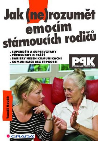 JAK (NE)ROZUMĚT EMOCÍM STÁRNOUCÍCH RODIČŮ