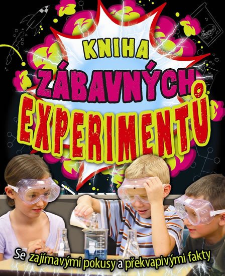 KNIHA ZÁBAVNÝCH EXPERIMENTŮ - SE ZAJÍMAVÝMI POKUSY