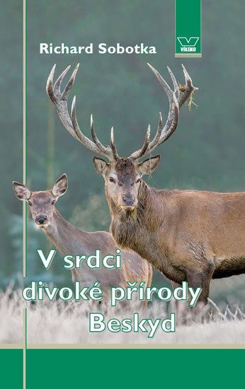 V SRDCI DIVOKÉ PŘÍRODY BESKYD