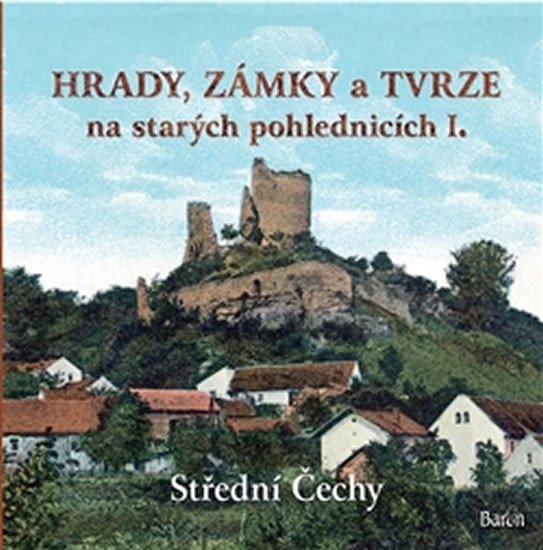 HRADY,ZÁMKY A TVRZE NA STARÝCH POHLEDNICÍCH I.STŘEDNÍ ČECHY