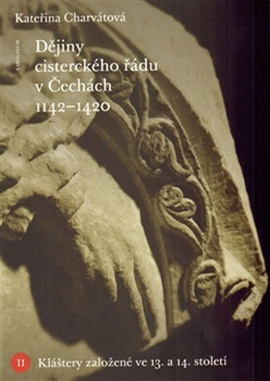 DĚJINY CICTERCKÉHO ŘÁDU V ČECHÁCH 1142-1420 II. KLÁŠTERY