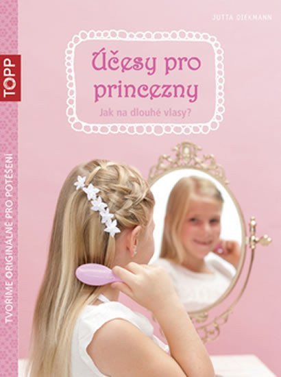TOPP ÚČESY PRO PRINCEZNY  JAK NA DLOUHÉ VLASY