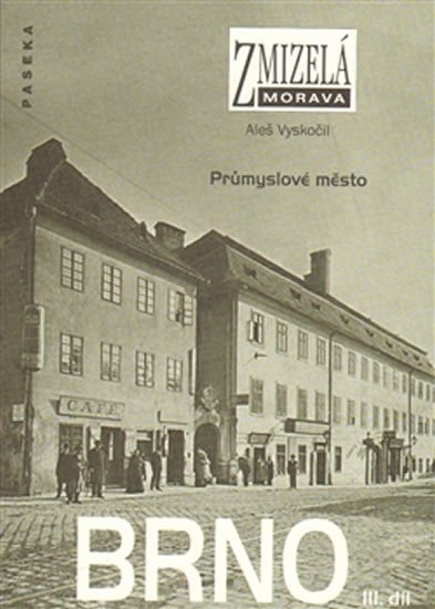 ZMIZELÁ MORAVA - BRNO III. DÍL