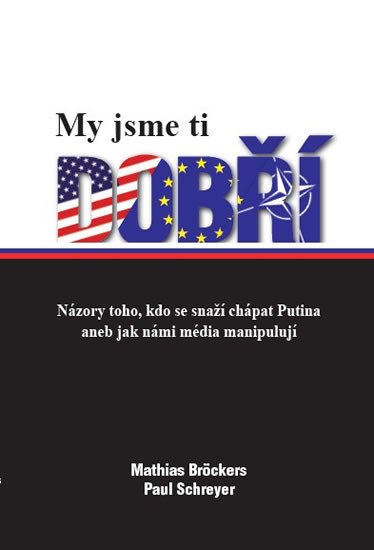 MY JSME TI DOBŘÍ - NÁZORY TOHO, KDO SE SNAŽÍ CHÁPAT PUTINA