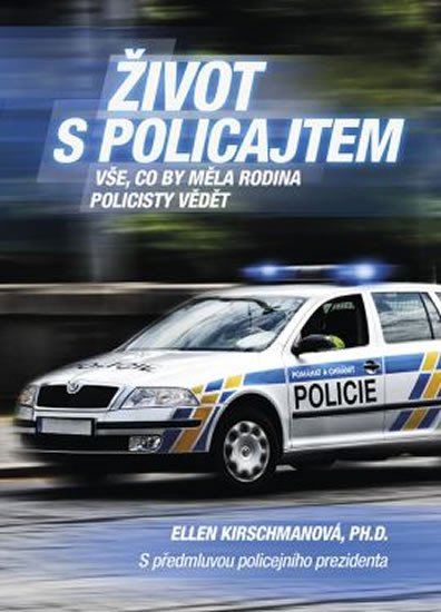 ŽIVOT S POLICAJTEM - VŠE, CO BY MĚLA RODINA POLICISTY VĚDĚT