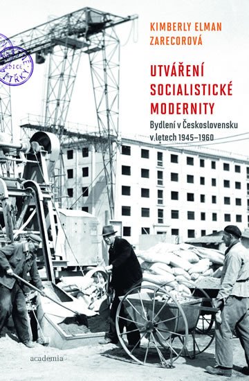 UTVÁŘENÍ SOCIALISTICKÉ MODERNITY - BYDLENÍ V ČESKOSLOVENSKU