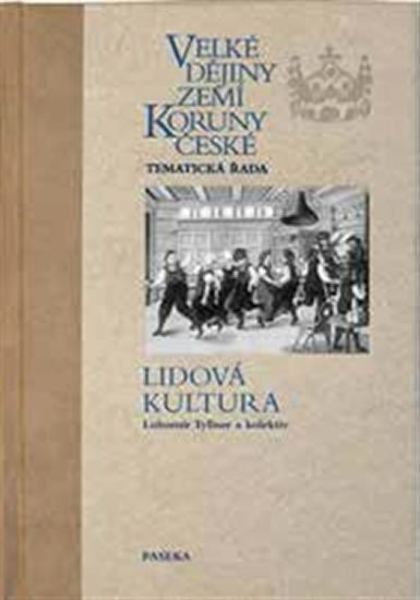 VELKÉ DĚJINY ZEMÍ KORUNY ČESKÉ - LIDOVÁ KULTURA