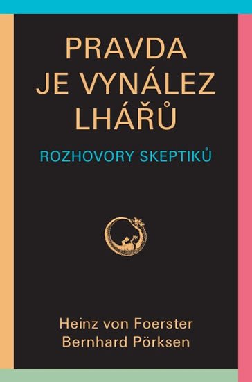 PRAVDA JE VYNÁLEZ LHÁŘŮ - ROZHOVORY SKEPTIKŮ