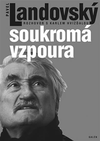 SOUKROMÁ VZPOURA ROZHOVOR S KARLEM HVÍDALOU