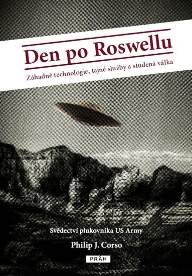 DEN PO ROSWELLU - ZÁHADNÉ TECHNOLOGIE, TAJNÉ SLUŽBY A STUD.