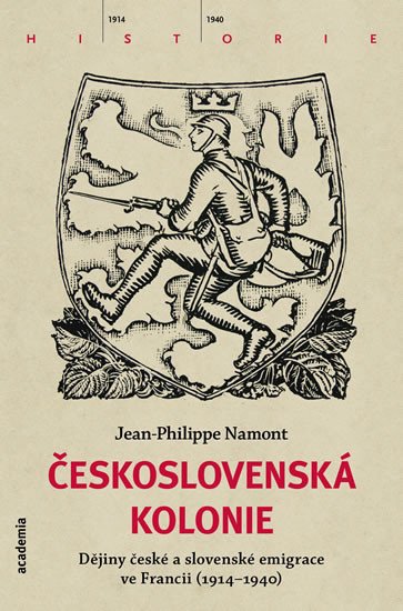 ČESKOSLOVENSKÁ KOLONIE - DĚJINY ČESKÉ A SLOV.EMIGR.VE FRANCI