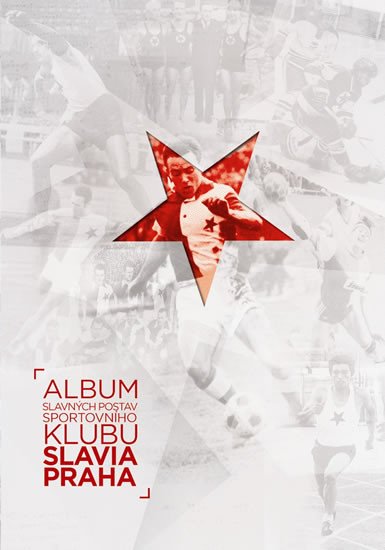 ALBUM SLAVNÝCH POSTAV SPORTOVNÍHO KLUBU SLAVIA