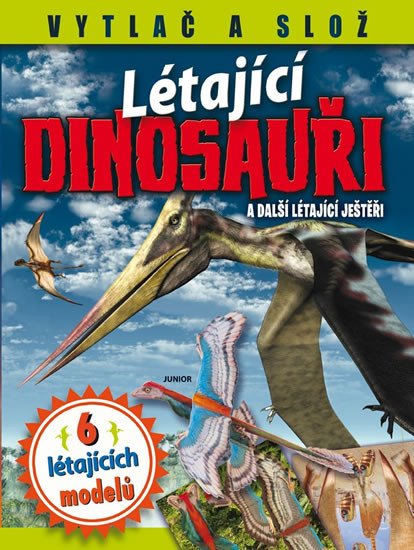 LÉTAJÍCÍ DINOSAUŘI - 6 LÉTAJÍCÍCH MODELŮ