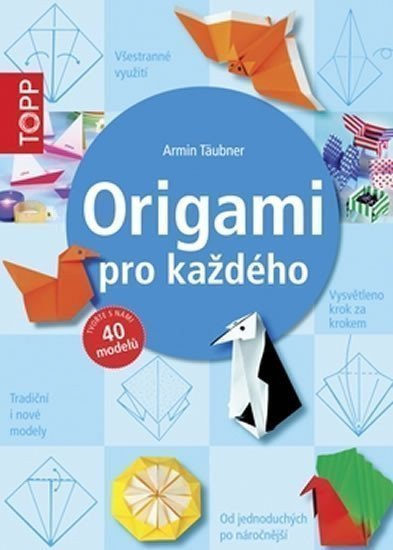 Obálka knihy ORIGAMI PRO KAŽDÉHO (TOPP) od autora Täubner Armin