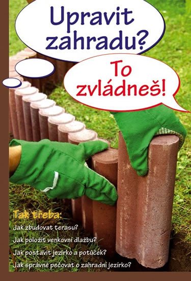 UPRAVIT ZAHRADU? TO ZVLÁDNEŠ!