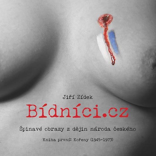 BÍDNÍCI.CZ 1 - KOŘENY (1945-1973)