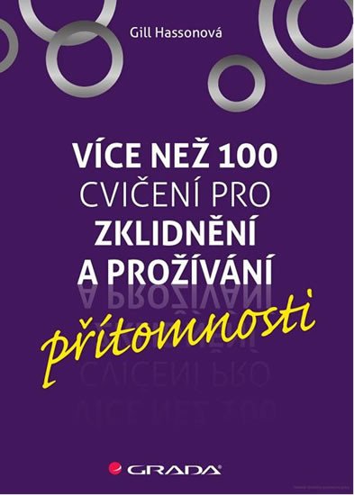 VÍCE NEŽ 100 CVIČENÍ ZKLIDNĚNÍ A PROŽÍVÁNÍ PŘÍTOMNOSTI