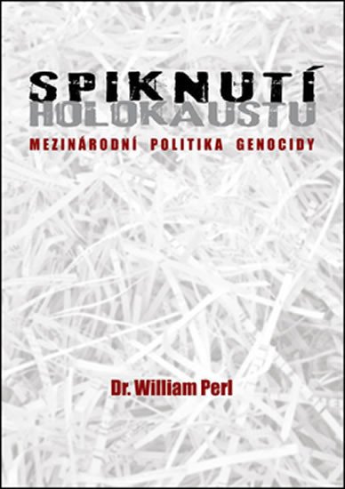 SPIKNUTÍ HOLOKAUSTU - MEZINÁRODNÍ POLITIKA GENOCIDY