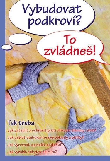 VYBUDOVAT PODKROVÍ? TO ZVLÁDNEŠ!