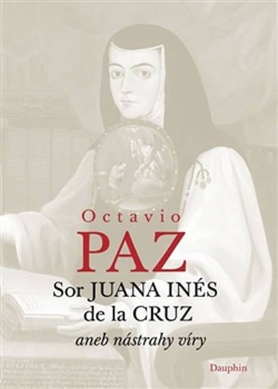 SOR JUANA INÉS DE LA CRUZ ANEB NÁSTRAHY VÍRY