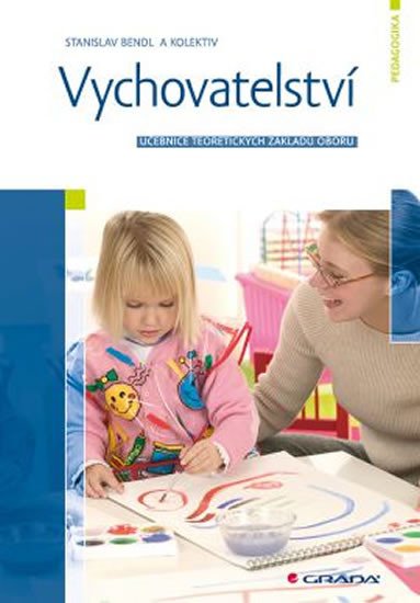 VYCHOVATELSTVÍ - UČEBNICE TEORETICKÝCH ZÁKLADŮ OBORU