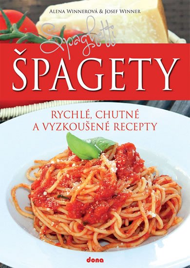 ŠPAGETY - RYCHLÉ, CHUTNÉ A VYZKOUŠENÉ RE