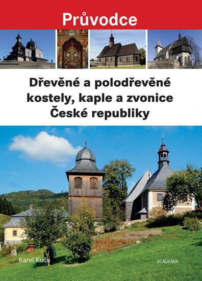 DŘEVĚNÉ A POLODŘEVĚNÉ KOSTELY, KAPLE A ZVONICE ČESKÉ REPUBL.