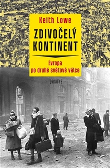 ZDIVOČELÝ KONTINENT - EVROPA PO DRUHÉ SVĚTOVÉ VÁLCE