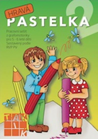 HRAVÁ PASTELKA 2 - PS Z GRAFOMOTORIKY PRO 5-6 LETÉ DĚTI