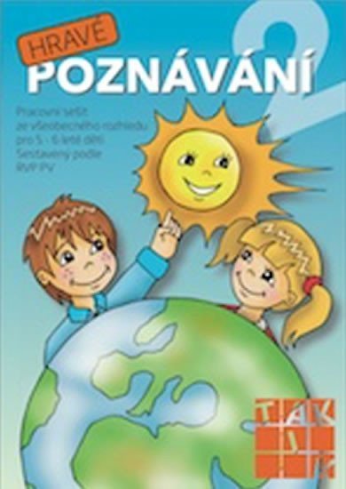 HRAVÉ POZNÁVÁNÍ 2 - PS ZE VŠEOB. ROZHLEDU PRO 5-6 LETÉ DĚTI